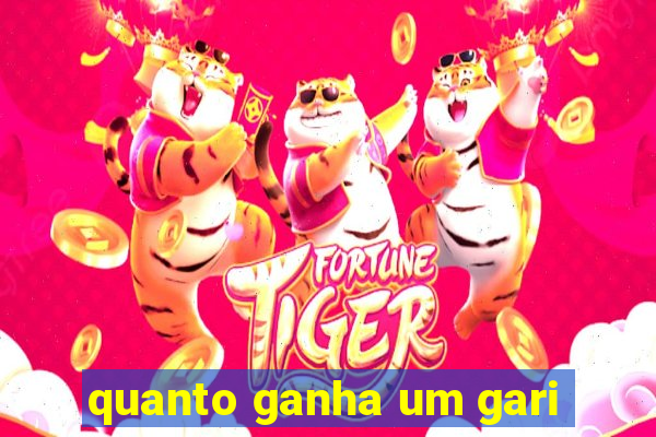 quanto ganha um gari